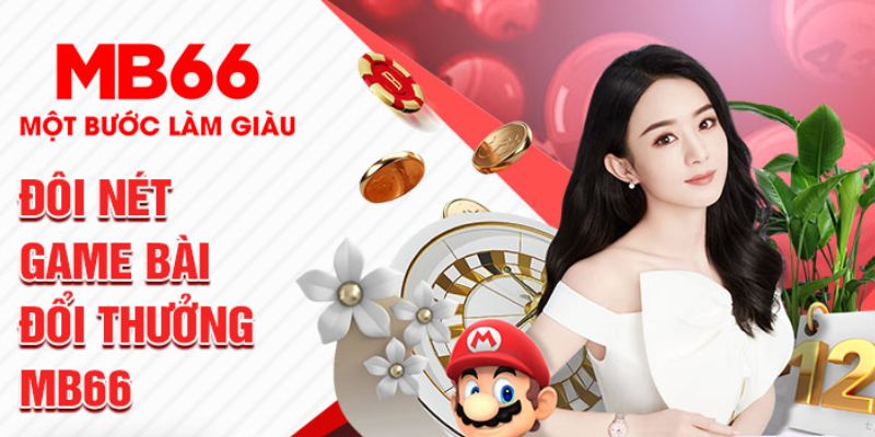 Đôi nét về sảnh game bài tại nhà cái MB66 